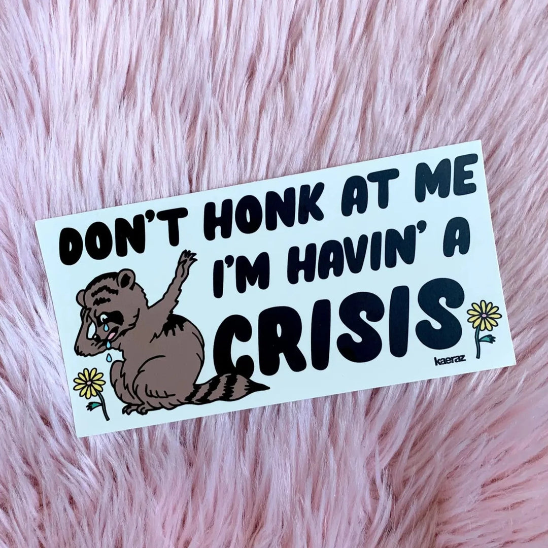 Havin' a Crisis Bumper Sticker