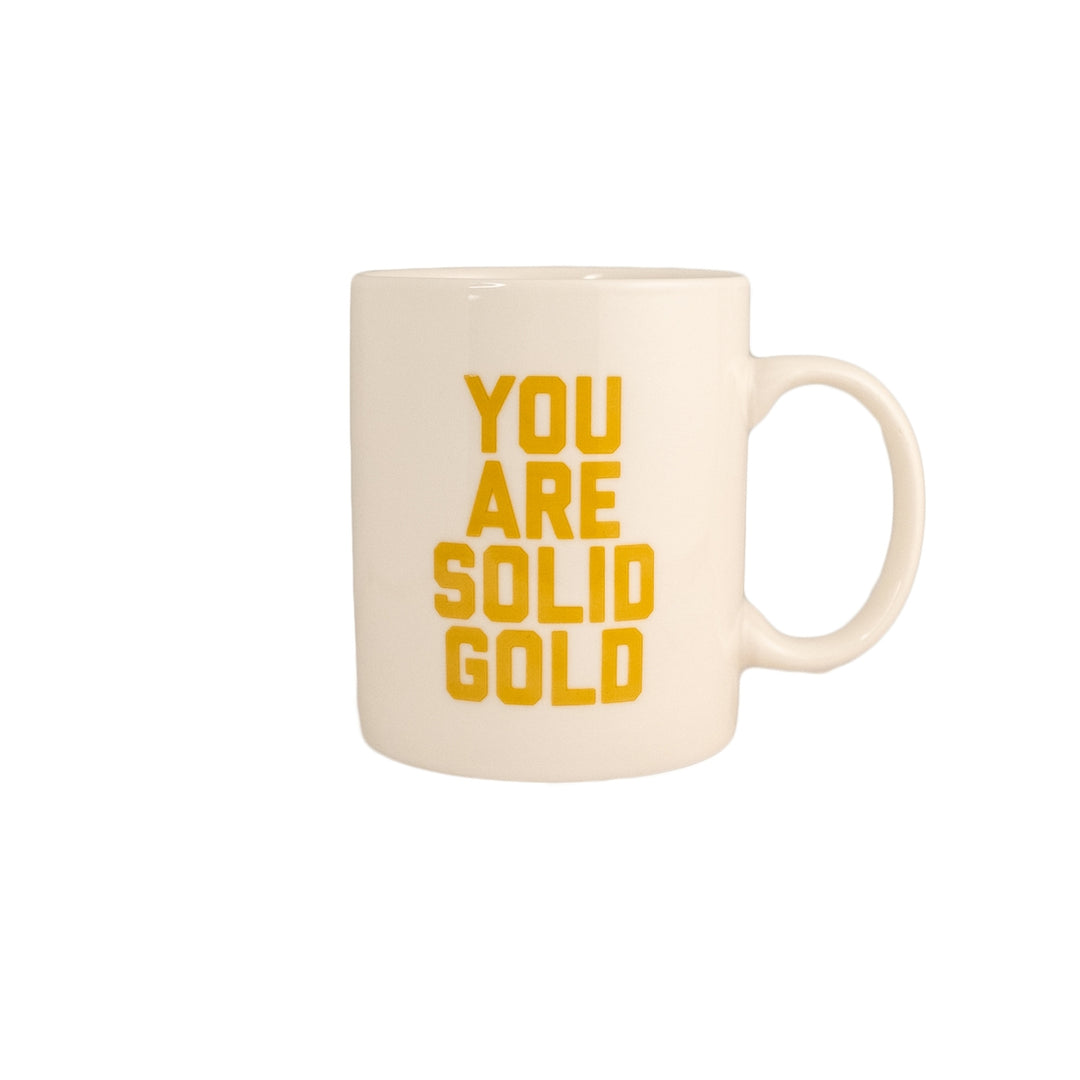 You Are Solid Gold Mug