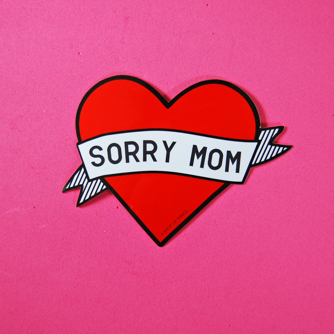 Sorry Mom Sticker