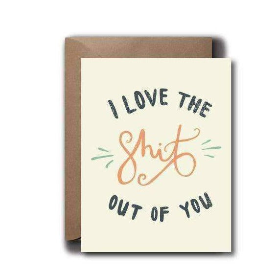 I Love the Shit Out of You Card
