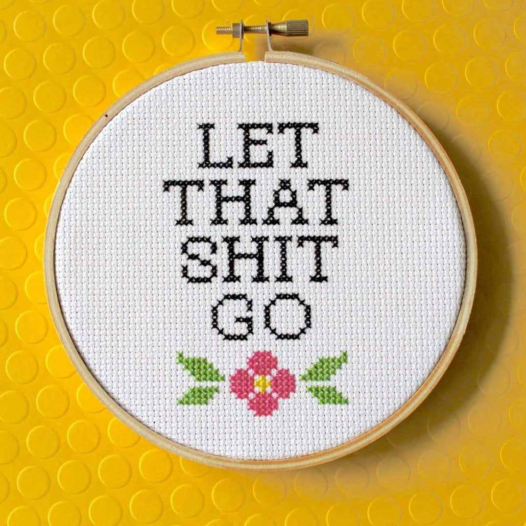 Let That Shit Go Cross Stitch Kit