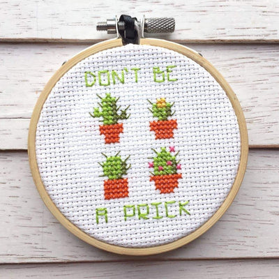 Don't Be a Prick Cross Stitch Kit