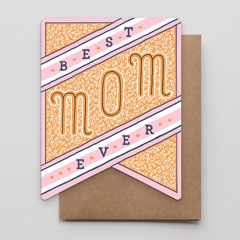 Best Mom Ever - Mother's Day Card