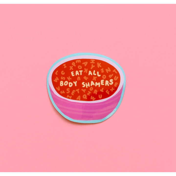 Eat all body shamers sticker