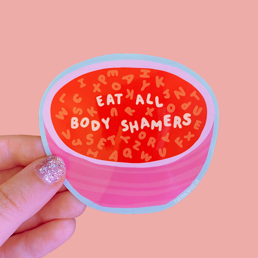 Eat all body shamers sticker
