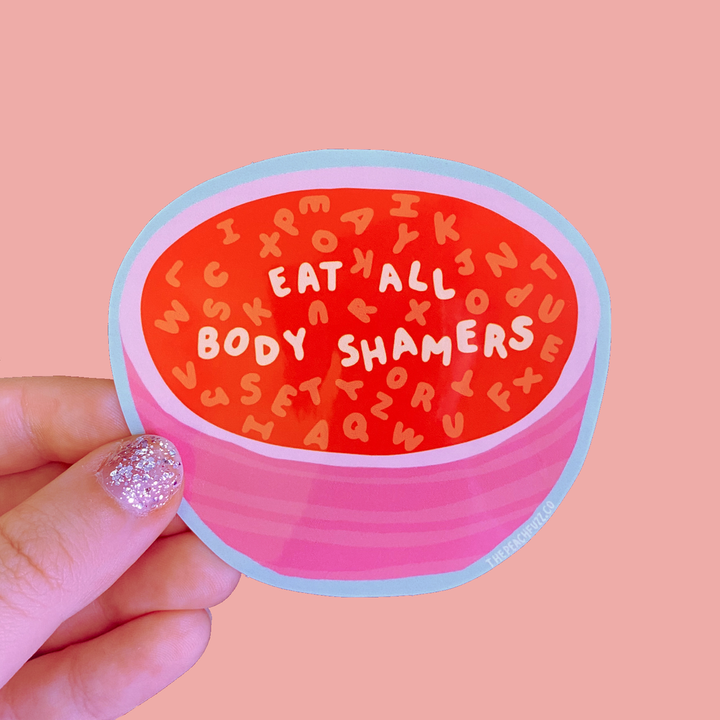 Eat all body shamers sticker