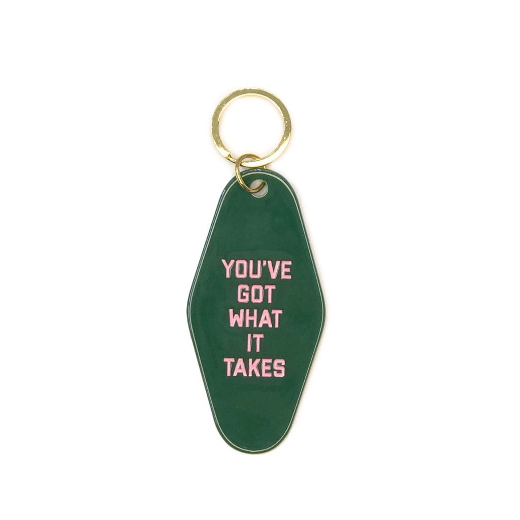 You've Got What it Takes Key Chain