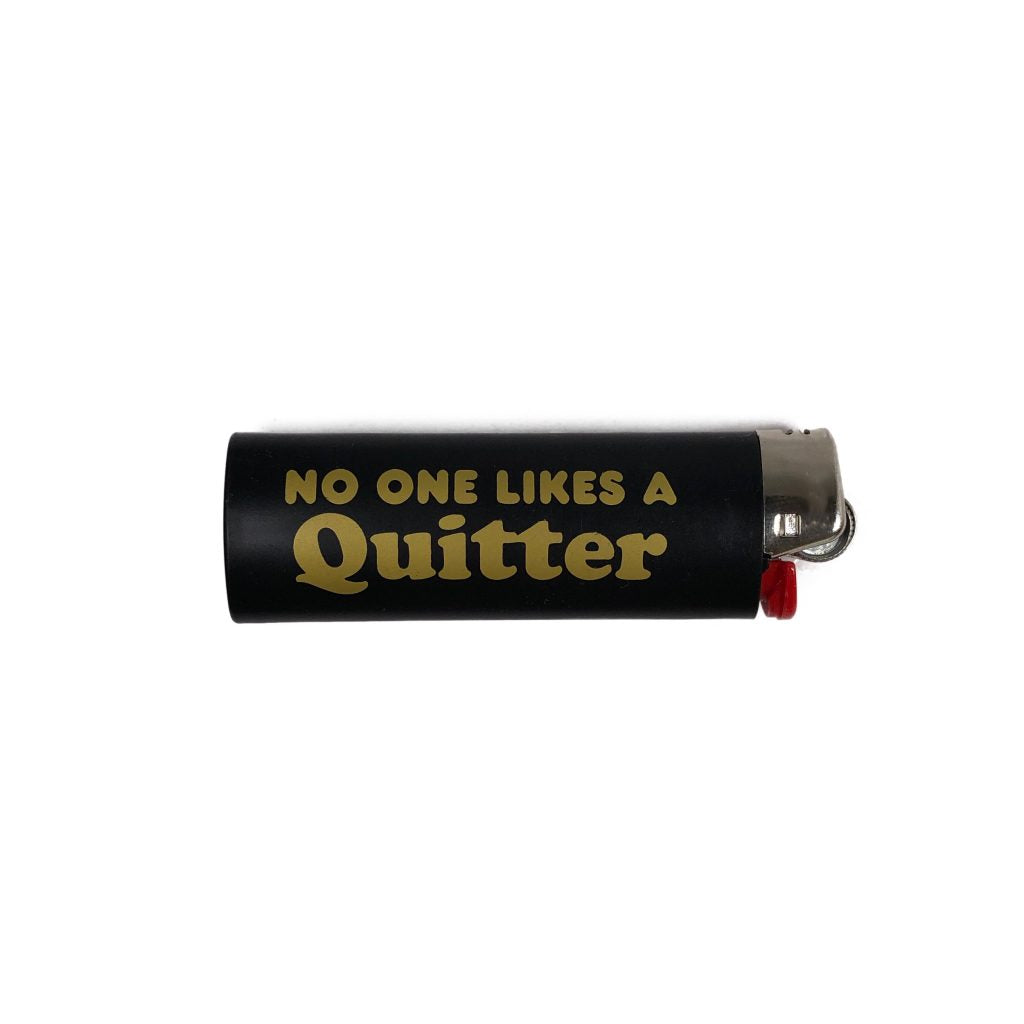 No One Likes a Quitter Lighter