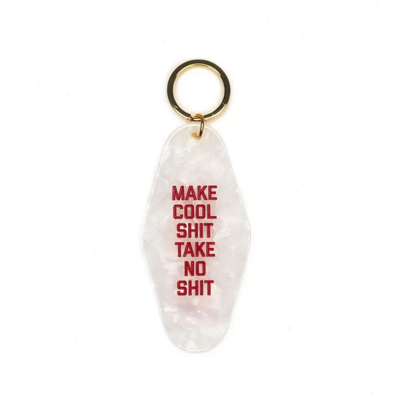 Make Cool Sh*t, Take no sh*t keychain