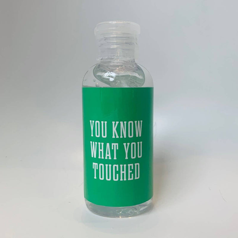 YOU KNOW WHAT YOU TOUCHED Hand Sanitizer