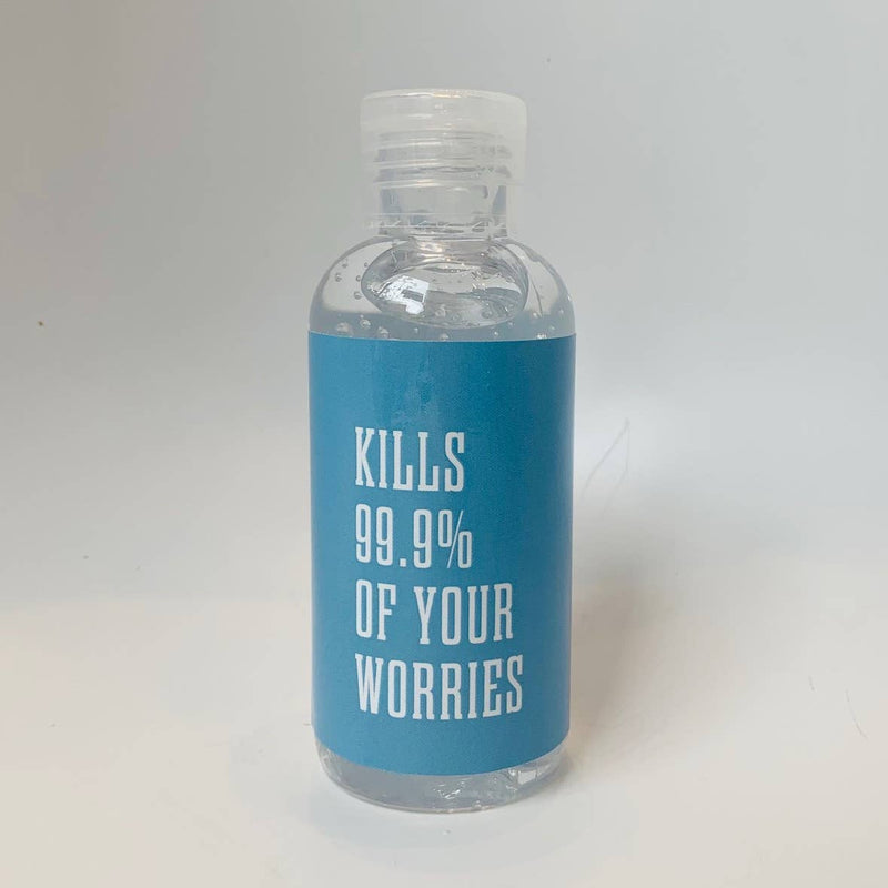 KILLS 99.9% OF YOUR WORRIES Hand Sanitizer