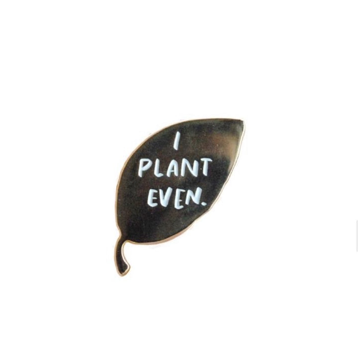 I Plant Even Pin