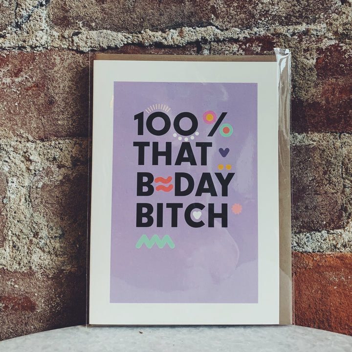 100% That Birthday B*tch Card