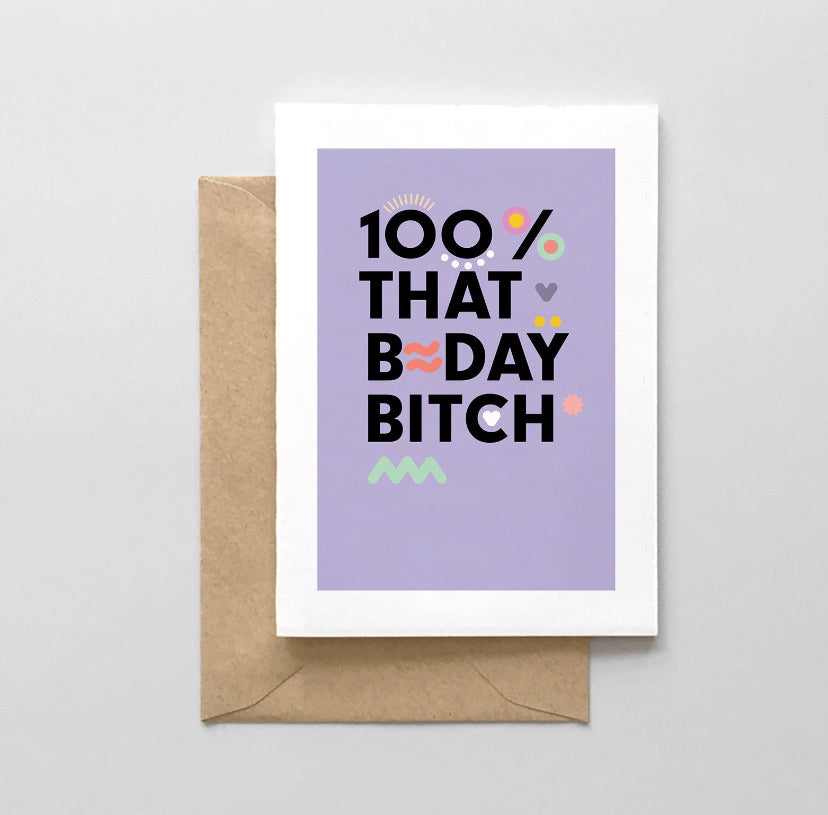 100% That Birthday B*tch Card