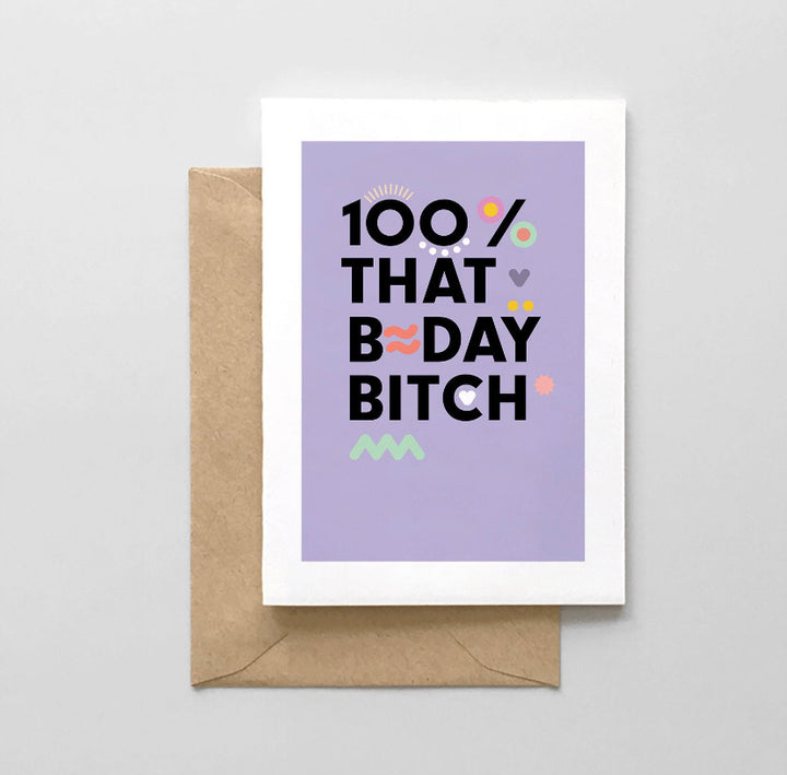 100% That Birthday B*tch Card